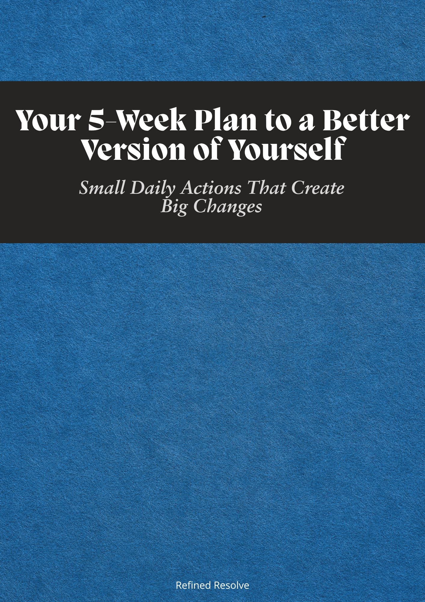 Your 5-Week Plan to a Better Version of Yourself